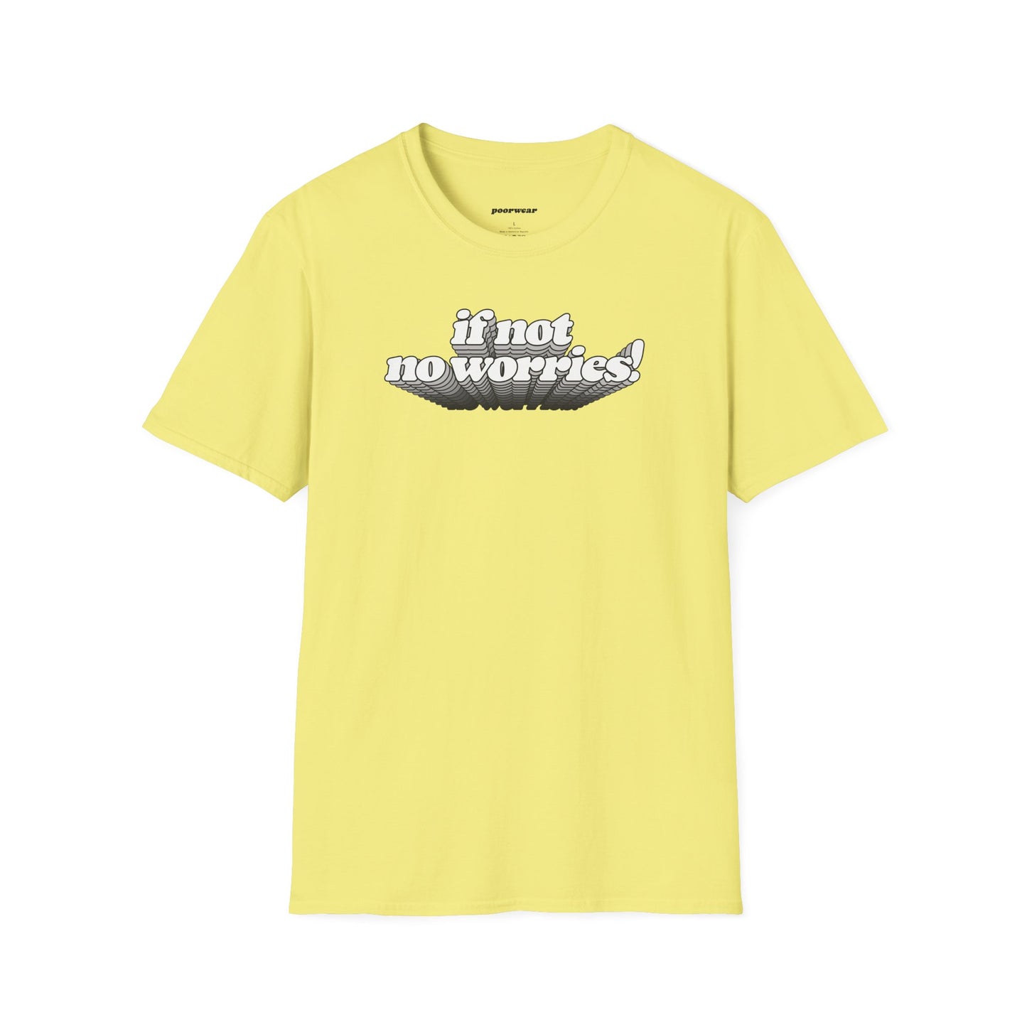 If Not No Worries Tee