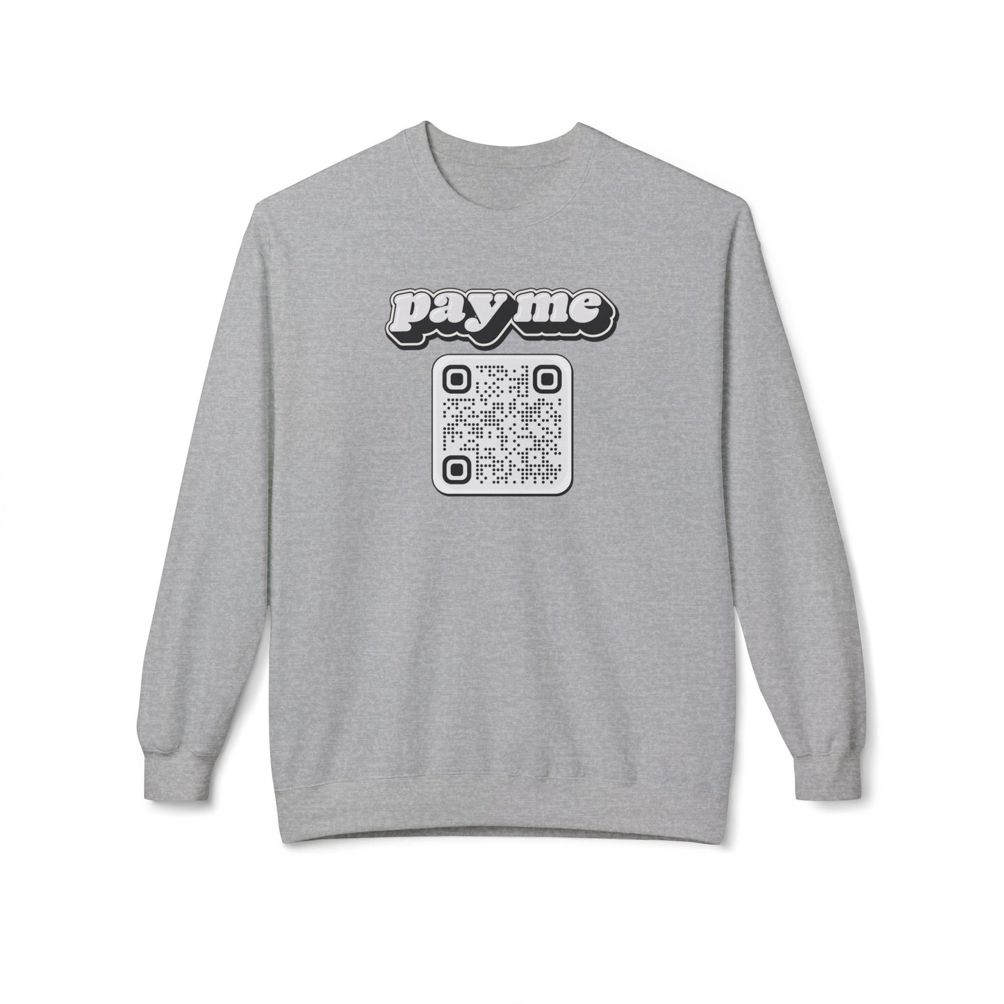 Pay Me Sweatshirt with Custom QR Code