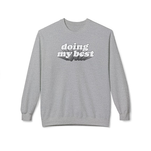 Doing My Best Sweatshirt (Unisex)